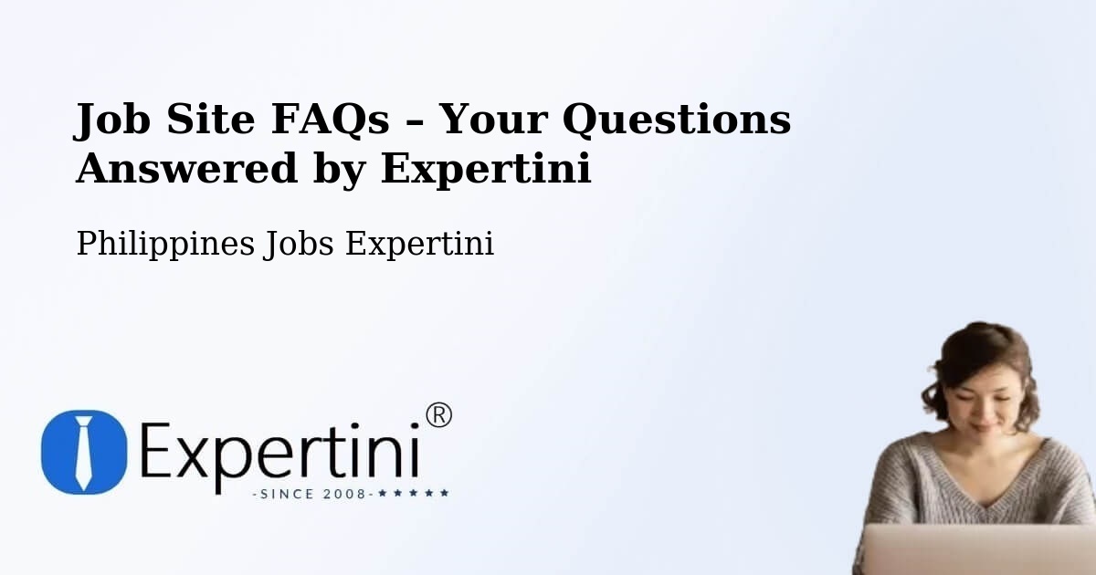 Job Site FAQs – Frequently Asked Questions – Batad - Batad, Philippines Jobs Expertini